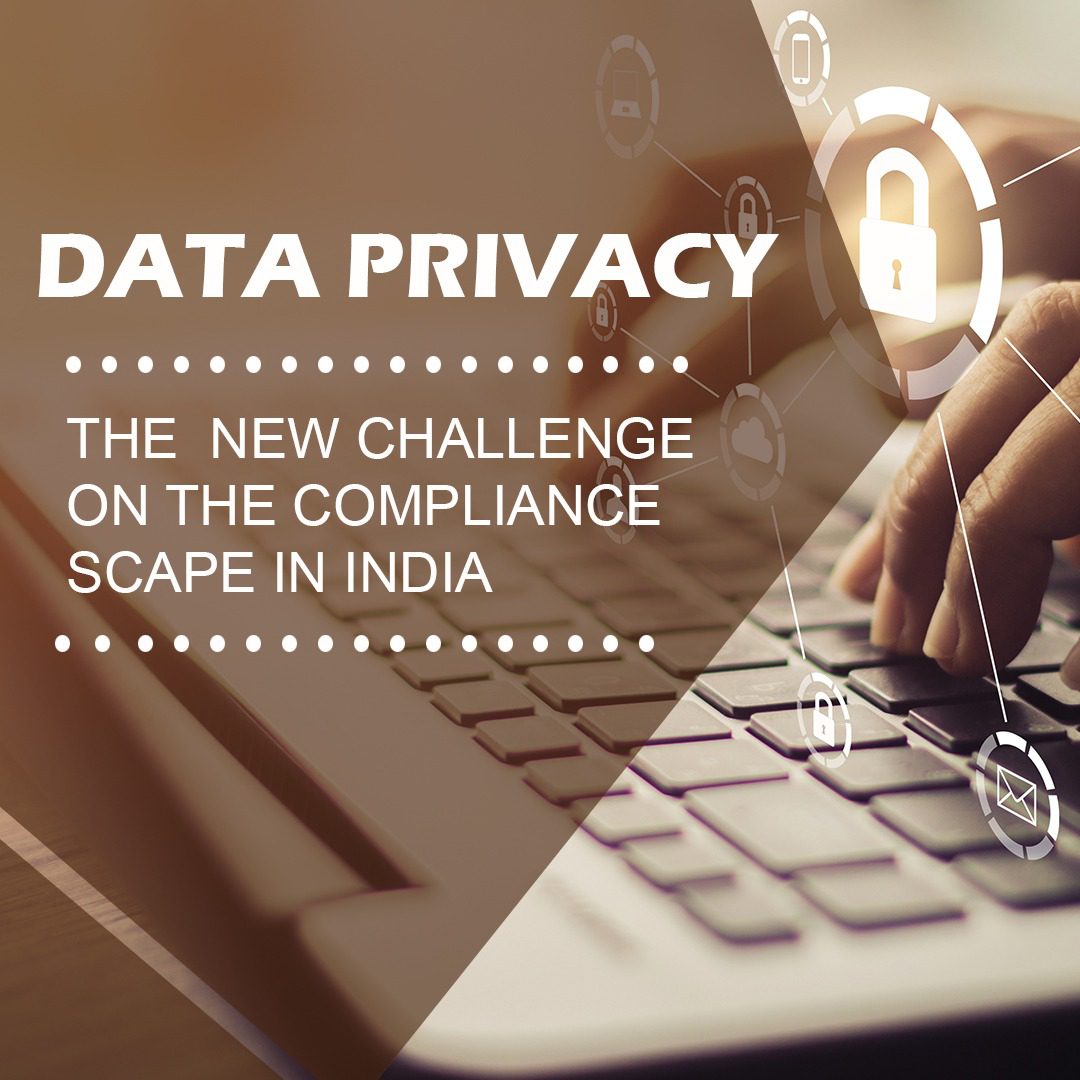 You are currently viewing Data Privacy-The new challenge on the compliance scape in India