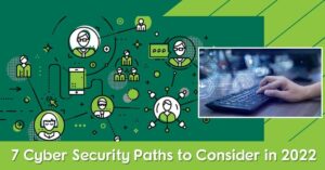 7 Cyber Security Paths to Consider in 2022