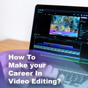 How to make your career in video editing?