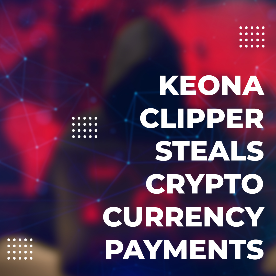 You are currently viewing Keona Clipper Steals Cryptocurrency Payments