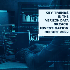 Read more about the article Key Trends in The Verizon Data Breach Investigation Report 2022