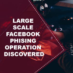 Read more about the article Large-scale Facebook Phishing Operation Discovered