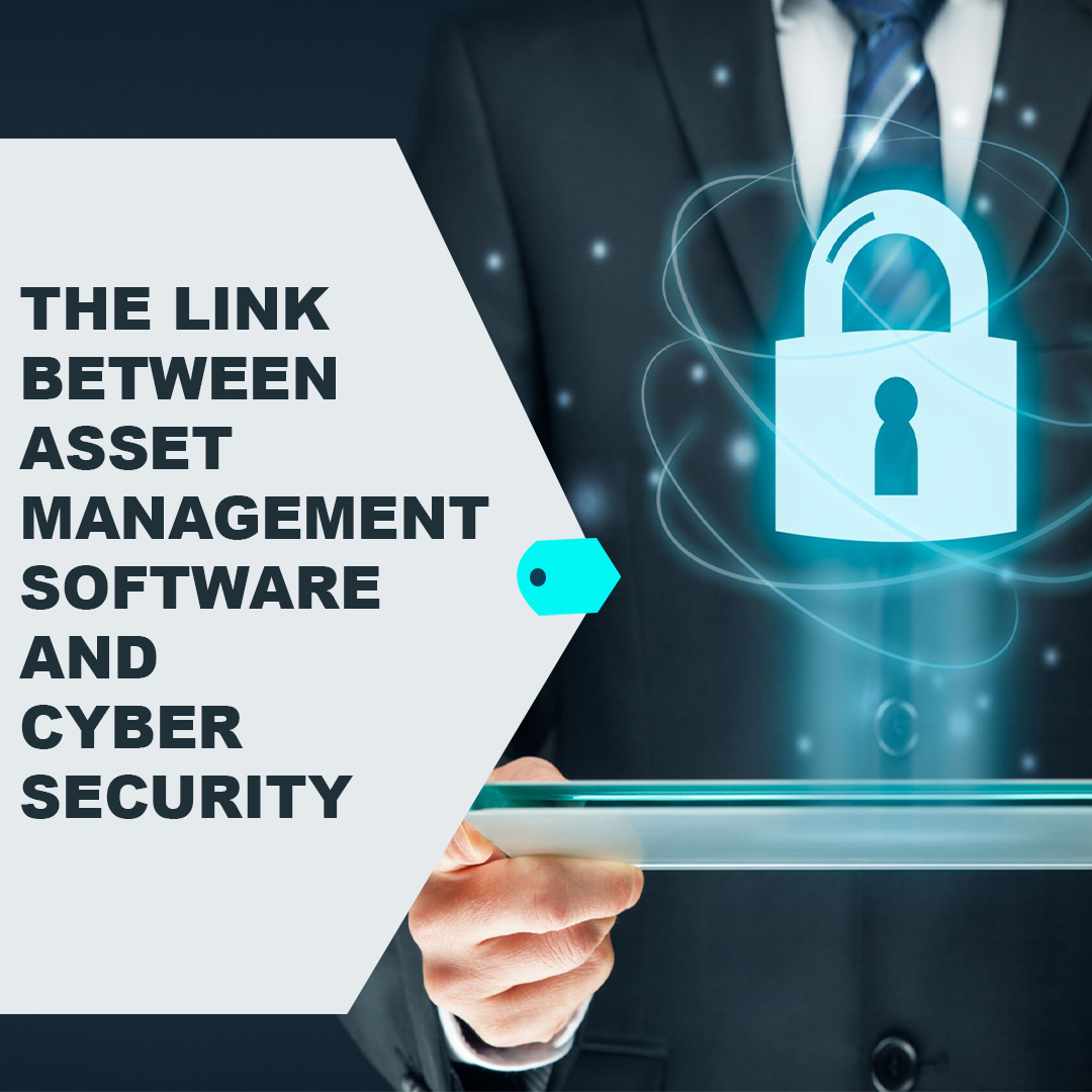You are currently viewing The Link Between Asset Management Software and Cyber Security