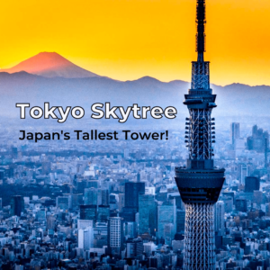 Read more about the article Tokyo Skytree: Japan’s tallest Tower