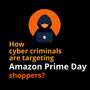 How cyber criminals are targeting Amazon Prime Day shoppers?