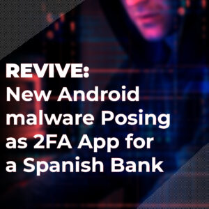 Revive: New Android malware Posing as 2FA App for a Spanish Bank