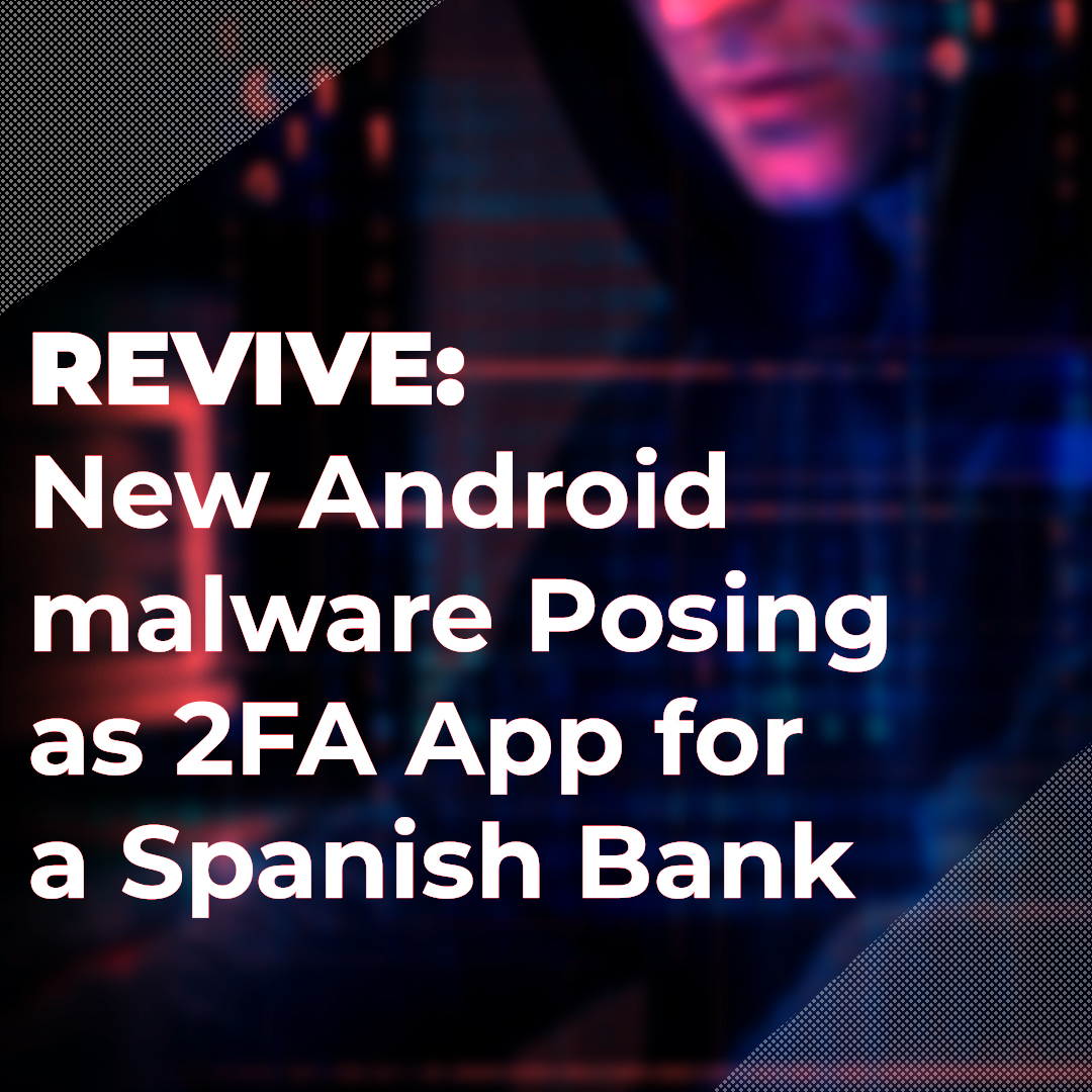 You are currently viewing Revive: New Android malware Posing as 2FA App for a Spanish Bank
