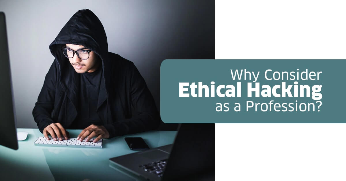 You are currently viewing Why Consider Ethical Hacking as a Profession?