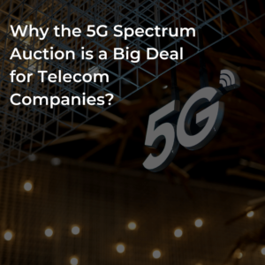 Read more about the article Why the 5G Spectrum Auction is a Big Deal for Telecom Companies