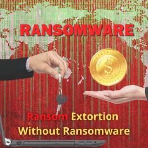 Ransom Extortion without Ransomware