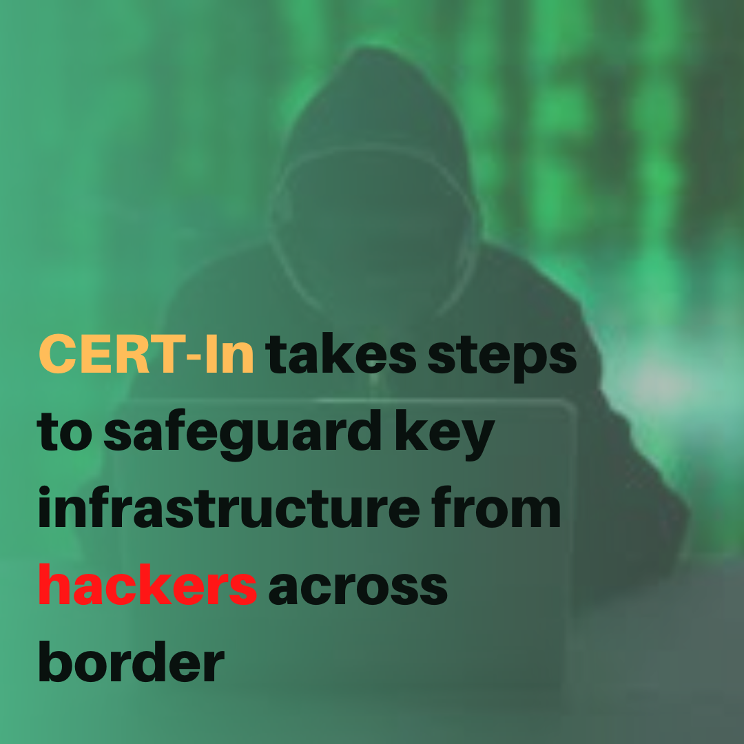 You are currently viewing CERT-In takes steps to safeguard key infrastructure from hackers across border