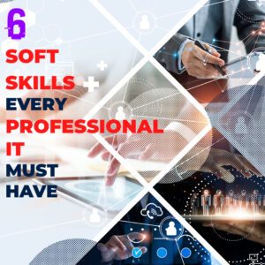 6 Soft Skills Every IT Professional Must Have