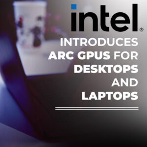 Read more about the article Intel introduces ARC GPUs for desktops and laptops