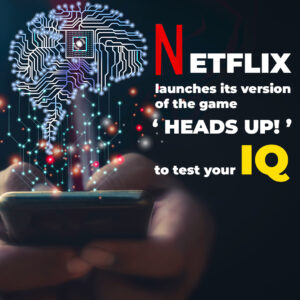 Read more about the article Netflix launches its version of the game ‘Heads Up!’ to test your IQ