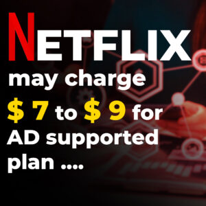 Read more about the article Netflix may charge $7 to $9 for an Ad-supported plan