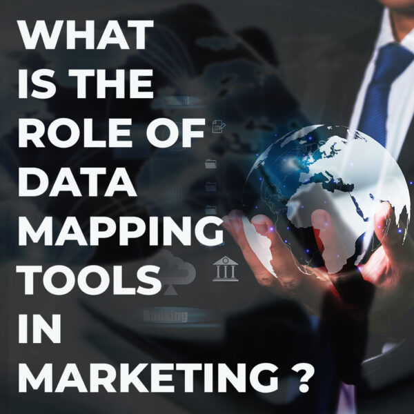 What is the Role of Data Mapping - What Is The Role Of Data Mapping Tools In Marketing 600x600 