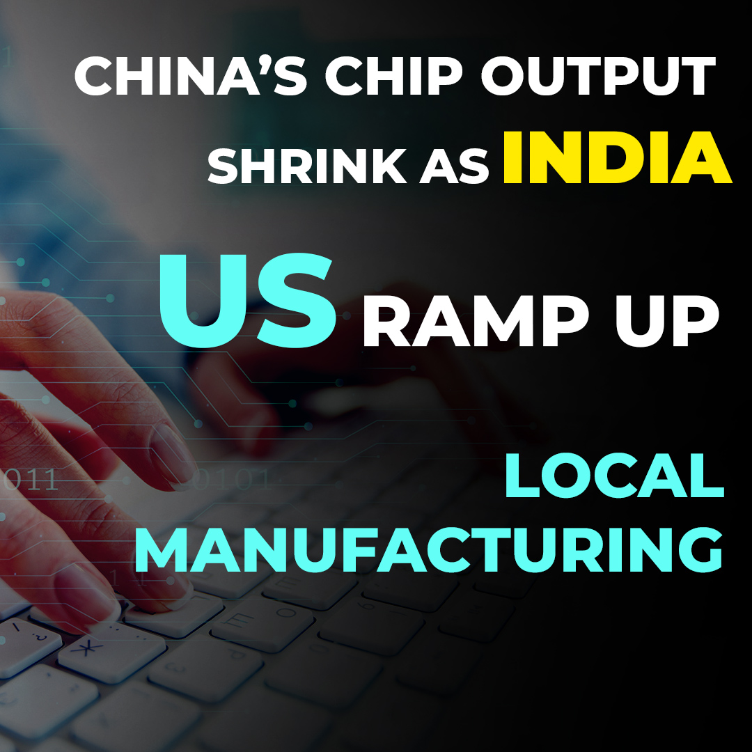 You are currently viewing China’s chip output is facing competition from India and the US as the local manufacturing is ramped up