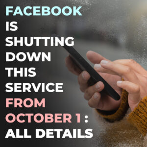 Read more about the article Facebook Is Shutting Down This Service from October 1: All Details