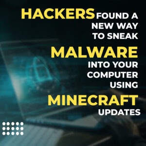 Read more about the article Hackers found a new way to sneak malware into your computer using Minecraft updates