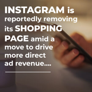 Read more about the article Instagram is reportedly removing its shopping page amid a move to drive more direct ad revenue