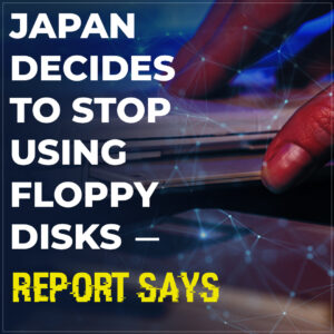 Read more about the article Japan decides it’s time to stop using floppy disks, report says