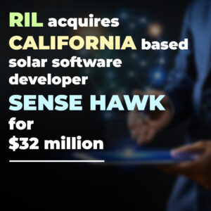 Read more about the article Reliance Industries Limited acquires California-based solar software developer SenseHawk for $32 million