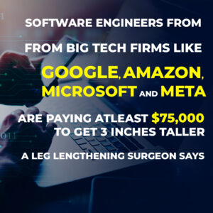 Read more about the article Software engineers from big tech firms like Google, Amazon, Microsoft, and Meta are paying at least $75,000 to get 3 inches taller, a leg-lengthening surgeon says