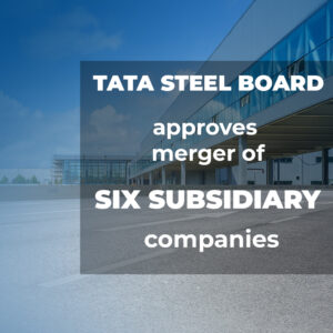 Read more about the article Tata Steel board approves merger of six subsidiary companies