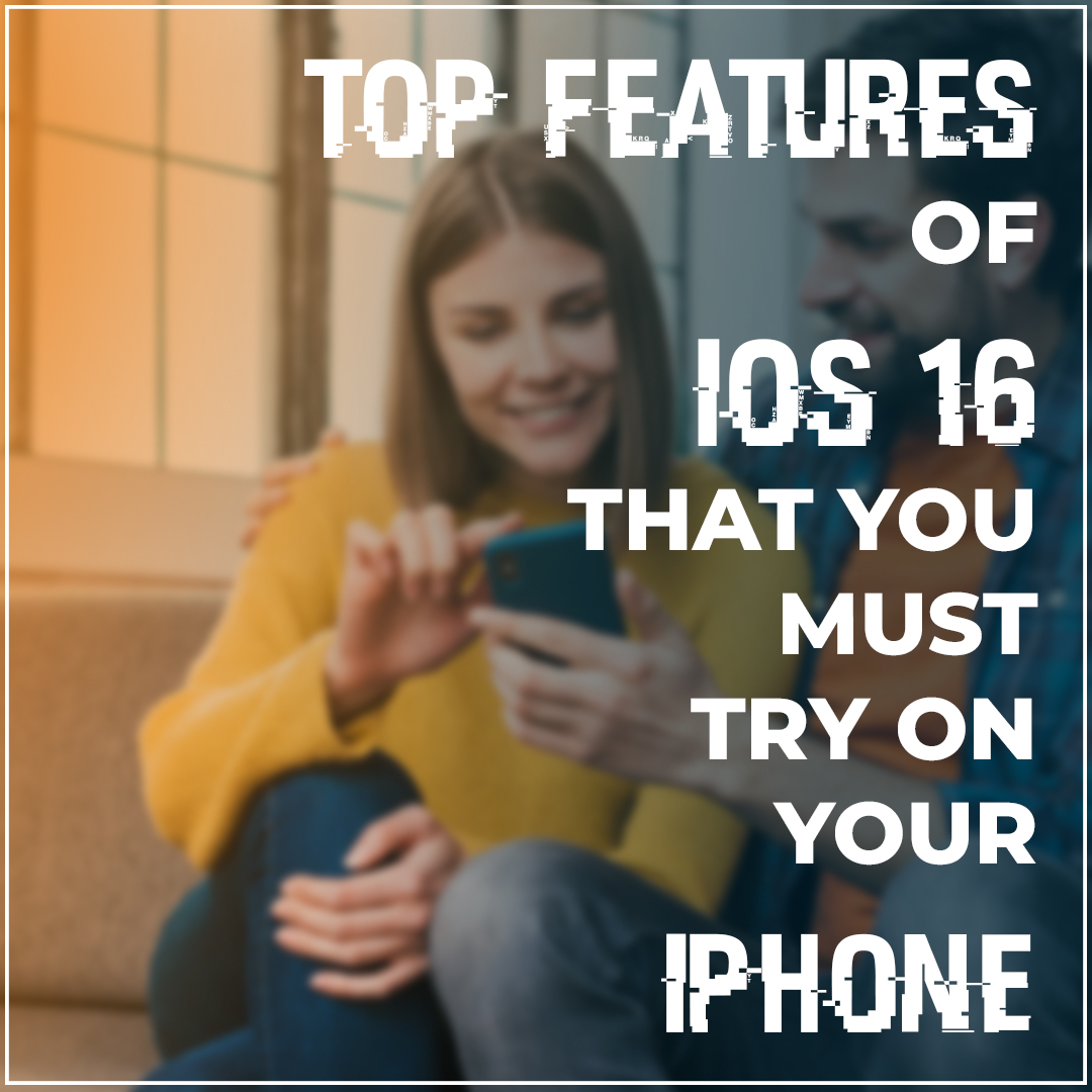 You are currently viewing Top features of iOS 16 that you must try on  your iPhone