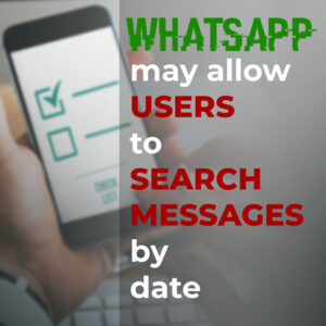 Read more about the article WhatsApp may soon allow users to search messages by date, making conversations easier to find.