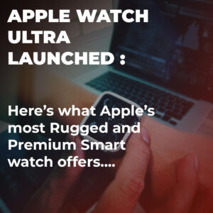 Read more about the article Apple Watch Ultra Launched: Here’s What Apple’s Most Rugged and Premium Smartwatch Offers