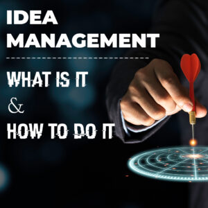 Idea Management: What It Is and How to Do It