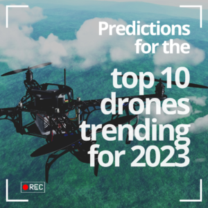 Predictions for the top 10 drones trending for 2023