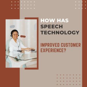 How Has Speech Technology Improved Customer Experience?