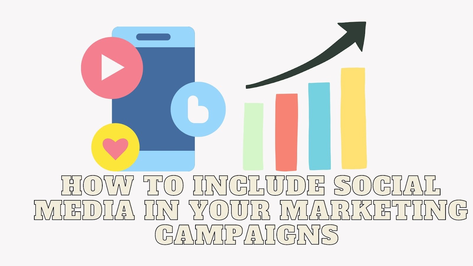 You are currently viewing How to Include Social Media in Your Marketing Campaigns