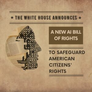 The White House announces a new AI Bill of Rights to safeguard American citizens’ rights