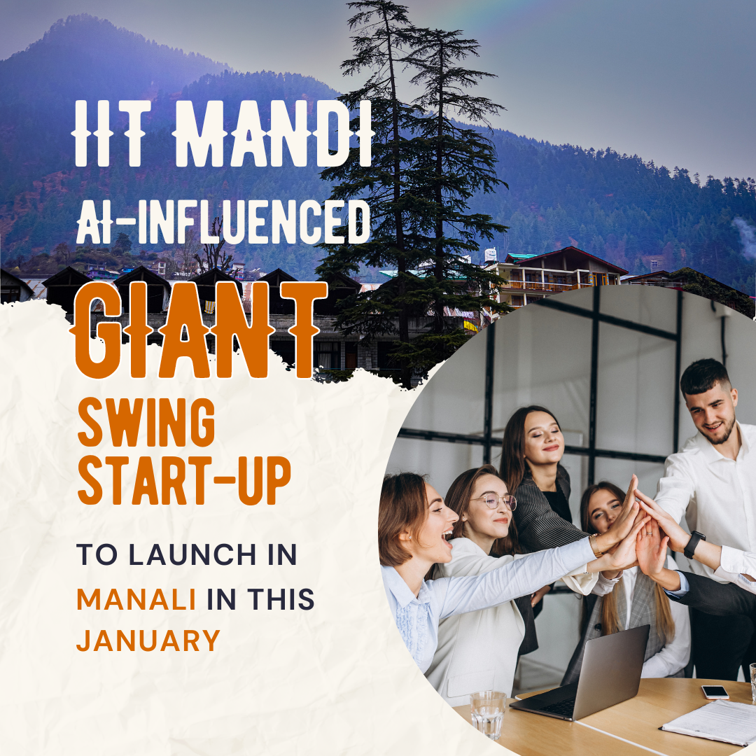 You are currently viewing IIT-Mandi AI-influenced Giant Swing Start-Up to launch in Manali in this January