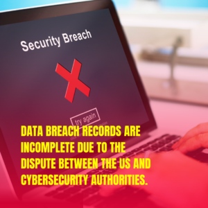 Data breach Records are Incomplete due to the Dispute between the US and Cybersecurity Authorities