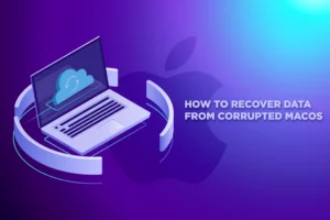 Read more about the article How to Recover Data from Corrupted MacOS