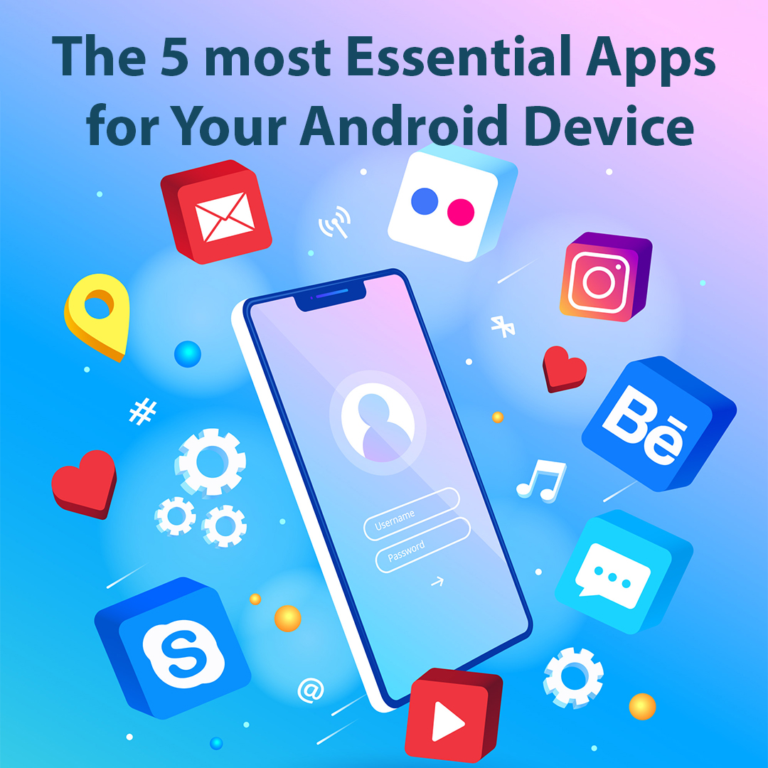 You are currently viewing The 5 most Essential Apps for Your Android Device