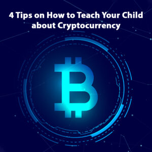 4 Tips on How to Teach Your Child about Cryptocurrency