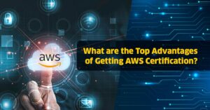 Read more about the article What are the Top Advantages of Getting AWS Certification?