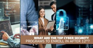 Read more about the article What are the Top Cyber Security Programs to enroll in after 12th?