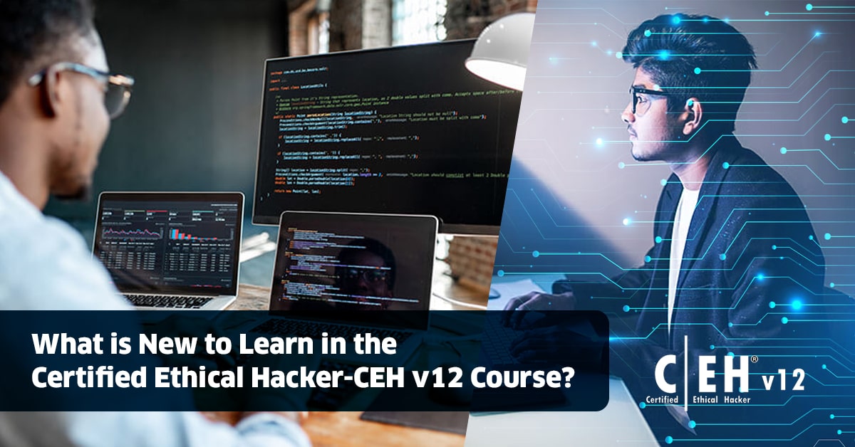You are currently viewing What is New to Learn in the Certified Ethical Hacker-CEH v12 Course?