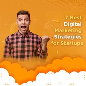 Read more about the article 7 Best Digital Marketing Strategies for Startups