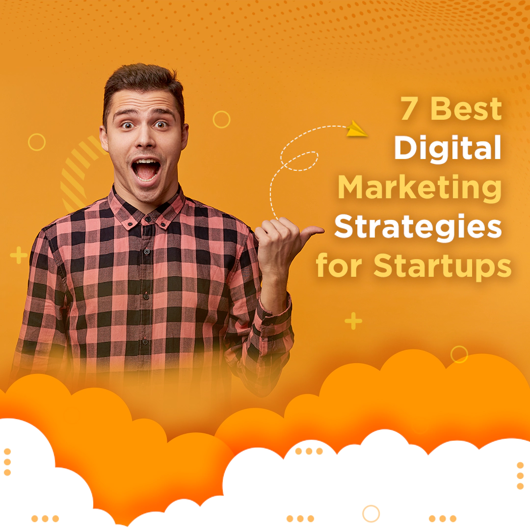 You are currently viewing 7 Best Digital Marketing Strategies for Startups