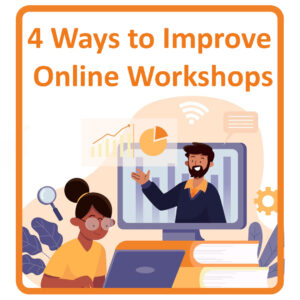 4 Ways to Improve Online Workshops
