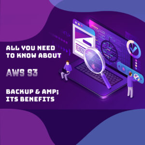 All You Need to Know About AWS S3 Backup & its Benefits