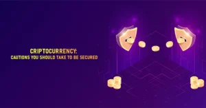 Cryptocurrency: Cautions you should take to be secured