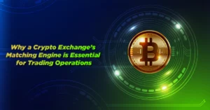 Why a Crypto Exchange’s Matching Engine is Essential for Trading Operations